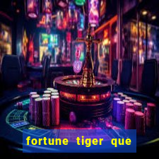 fortune tiger que mais paga